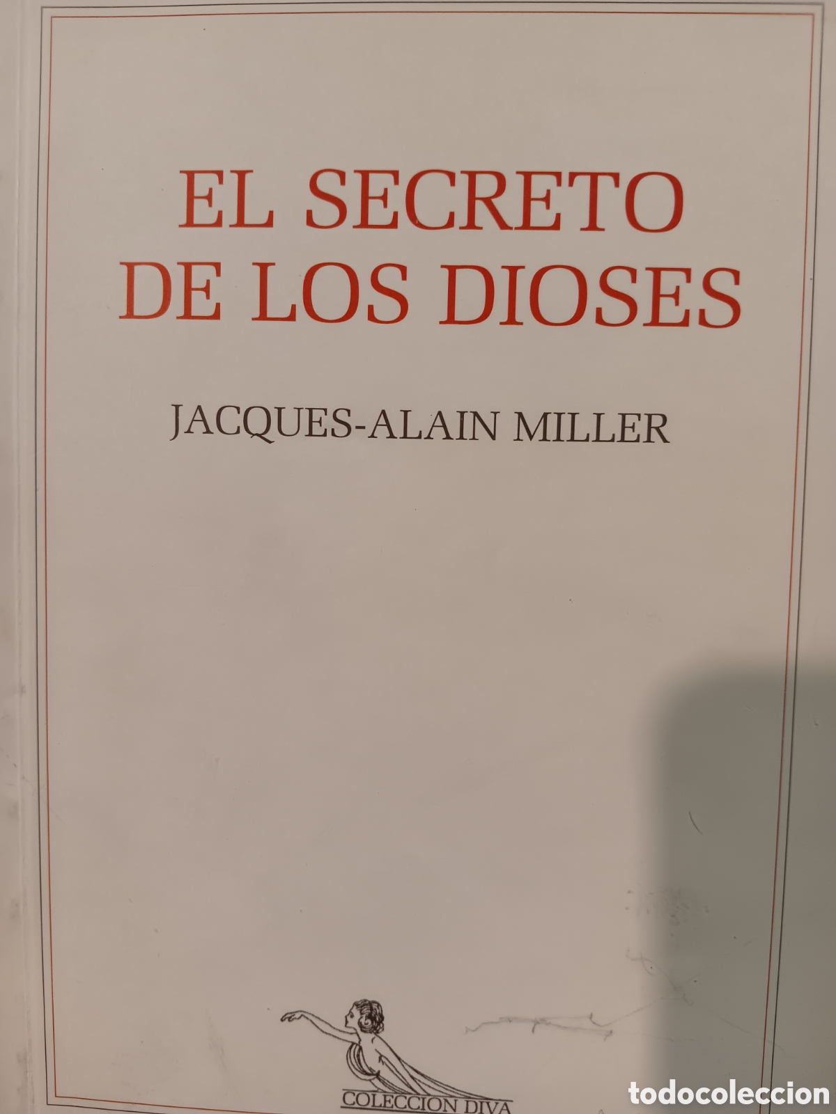 Libros de segunda mano: Jacques-Alain Miller. El secreto de los dioses. - Foto 1