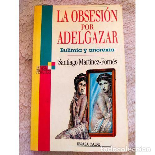 Libri di seconda mano: Obsesion por Adelgazar Bulimia y Anorexia - Martinez Fornes, santiago - Espasa - Pr&aacute;ctico, 4754