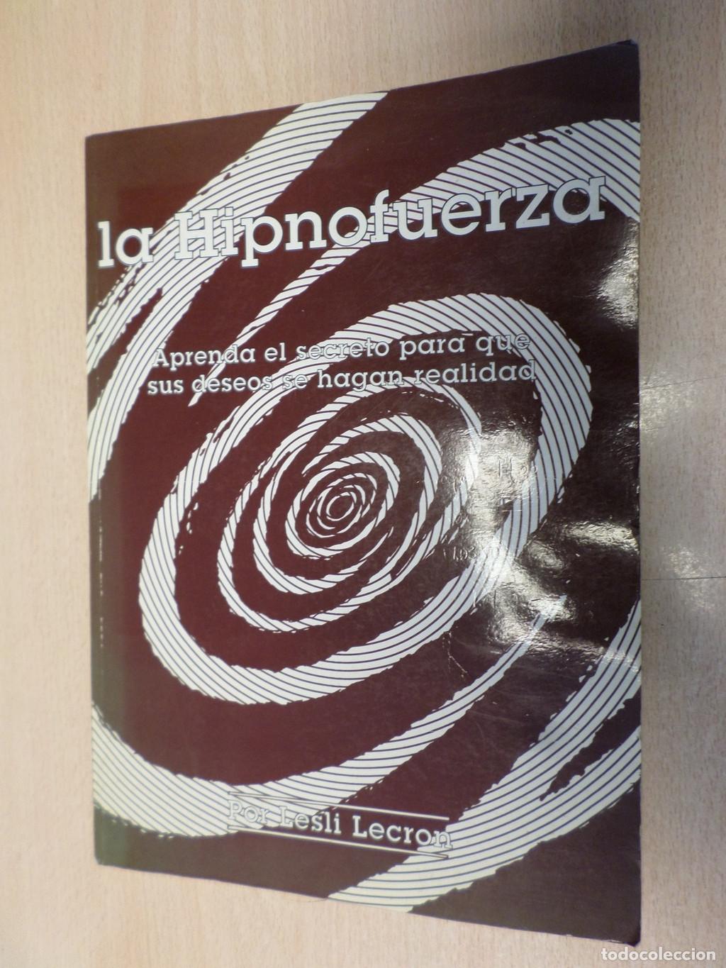 Libri di seconda mano: LA HIPNOFUERZA. Aprenda el secreto para que sus deseos se hagan realidad - Lesli Lecron