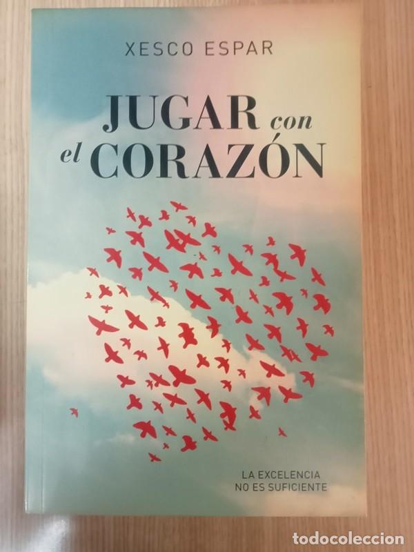 Libros de segunda mano: Jugar con el coraz&oacute;n La excelencia no es suficiente Xesco Espar - Foto 1