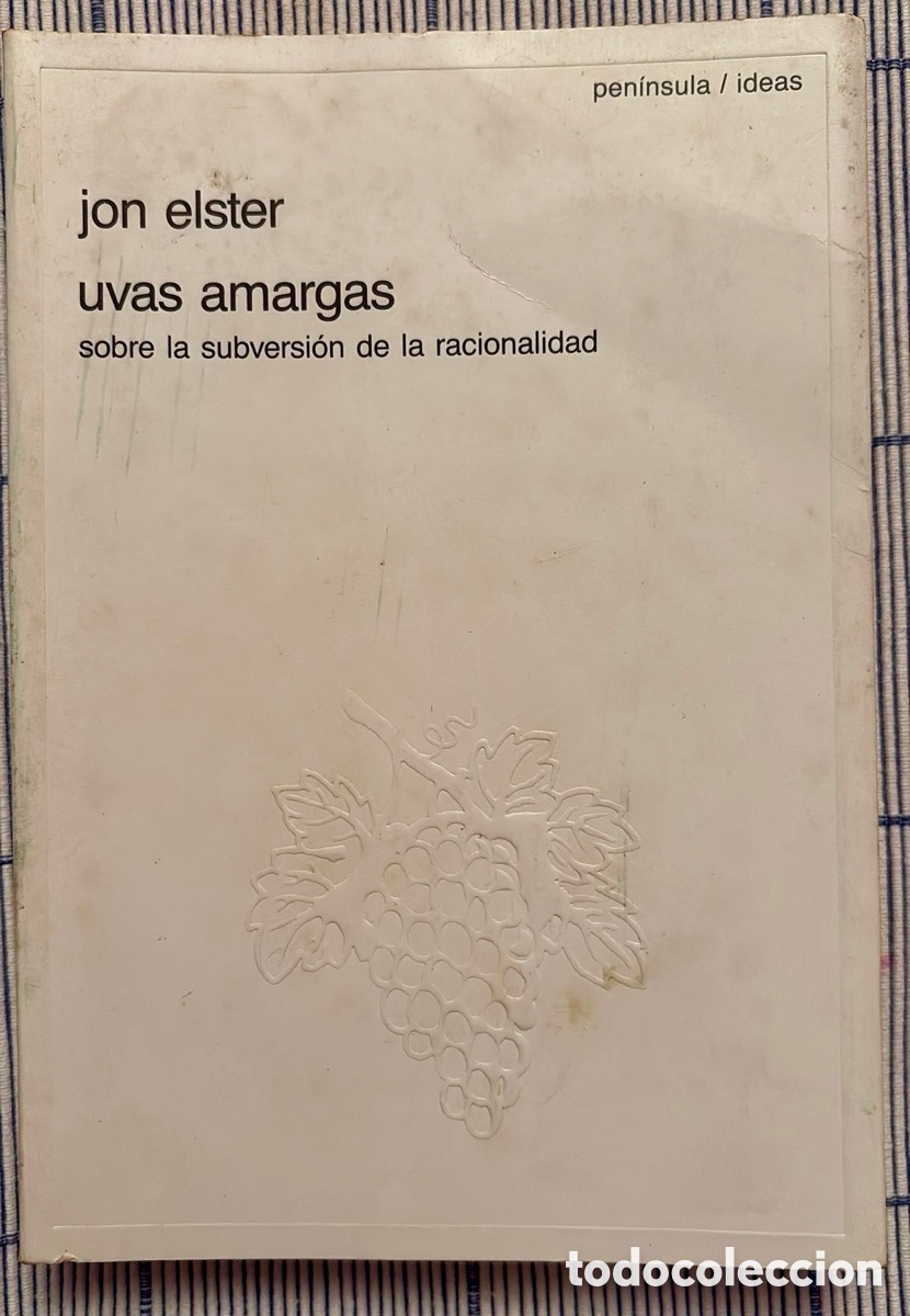 Libri di seconda mano: Uvas amargas sobre la subversi&oacute;n de la racionalidad. Jon Elster