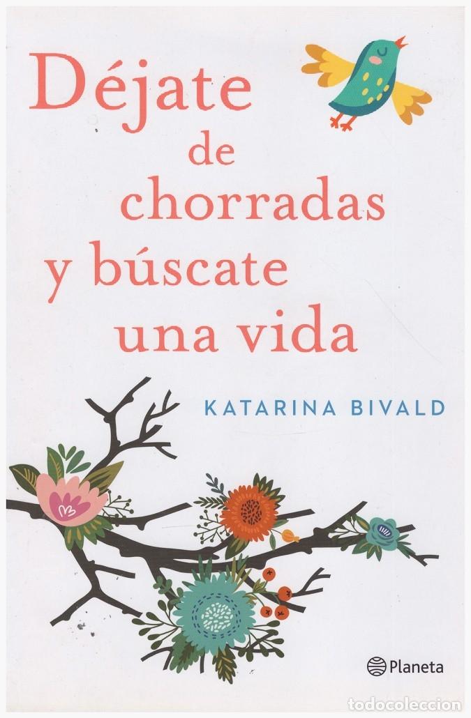 Second hand books: D&Eacute;JATE de CHORRADAS y B&Uacute;SCATE la VIDA - Bivald, Katarina - Ed. Planeta - 2016 - Trad S&aacute;nchez Gim&eacute;nez