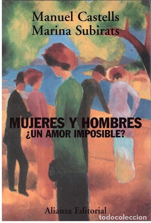 Second hand books: MUJERES Y HOMBRES &iquest;UN AMOR IMPOSIBLE? - Castells, Manuel / Subirats, Marina - Alianza Editorial
