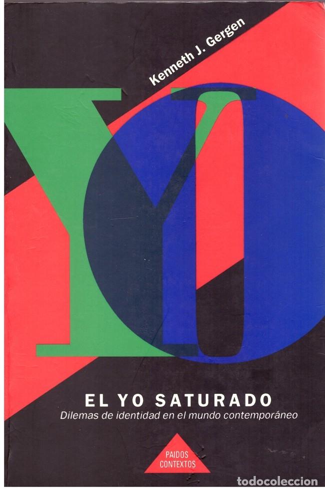Libri di seconda mano: El yo saturado: Dilemas de identidad en el mundo contempor&aacute;neo - Kenneth J. Gergen - Paid&oacute;s.