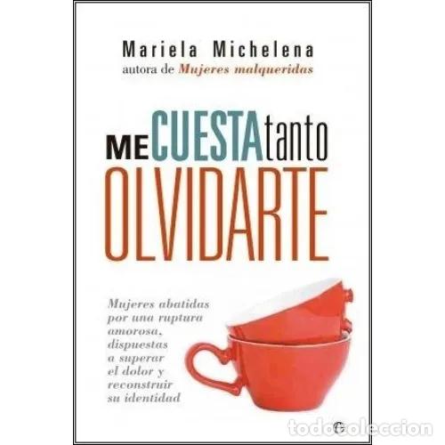 Libros de segunda mano: ME CUESTA TANTO OLVIDARTE - MICHELENA, MARIELA - Sin Especificar