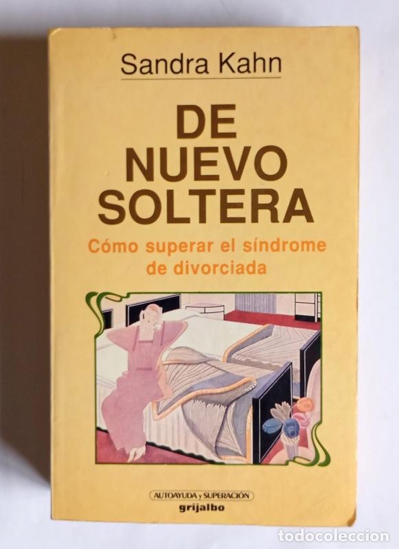 Libros de segunda mano: DE NUEVO SOLTERA - COMO SUPERAR EL SINDROME DE DIVORCIADA - SANDRA KAHN - Foto 1