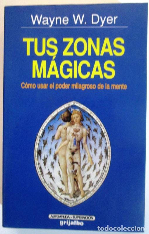 Libros de segunda mano: DYER, Wayne W. - TUS ZONAS MAGICAS. C&oacute;mo usar el poder milagroso de la mente. - Foto 1