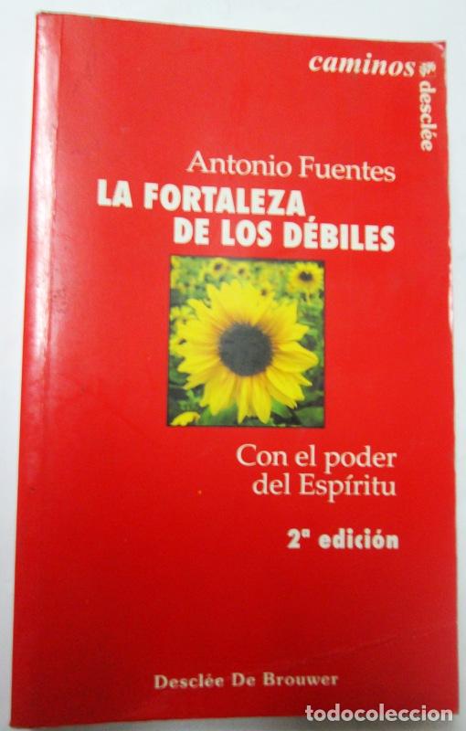 Libros de segunda mano: FUENTES, Antonio - LA FORTALEZA DE LOS DEBILES. Con el poder del Esp&iacute;ritu - Foto 1