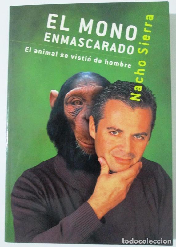 Second hand books: SIERRA, Nacho - EL MONO ENMASCARADO. El animal se visti&oacute; de hombre