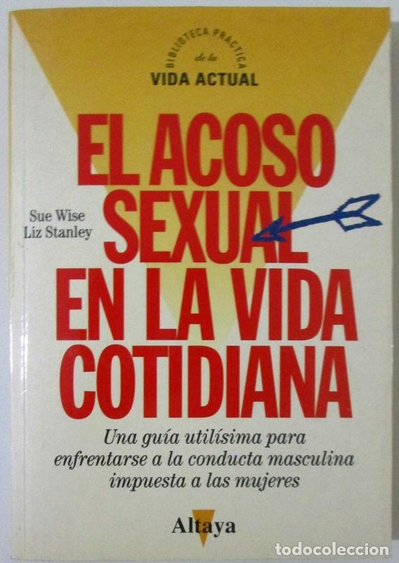 Gebrauchte B&uuml;cher: WISE, Sue y STANLEY, Liz. - EL ACOSO SEXUAL EN LA VIDA COTIDIANA. Una gu&iacute;a util&iacute;sima para enfrentars