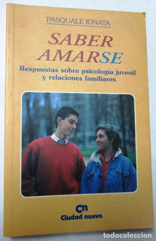 Gebrauchte B&uuml;cher: IONATA, Pasquale - SABER AMARSE. Respuestas sobre psicolog&iacute;a juvenil y relaciones familiares