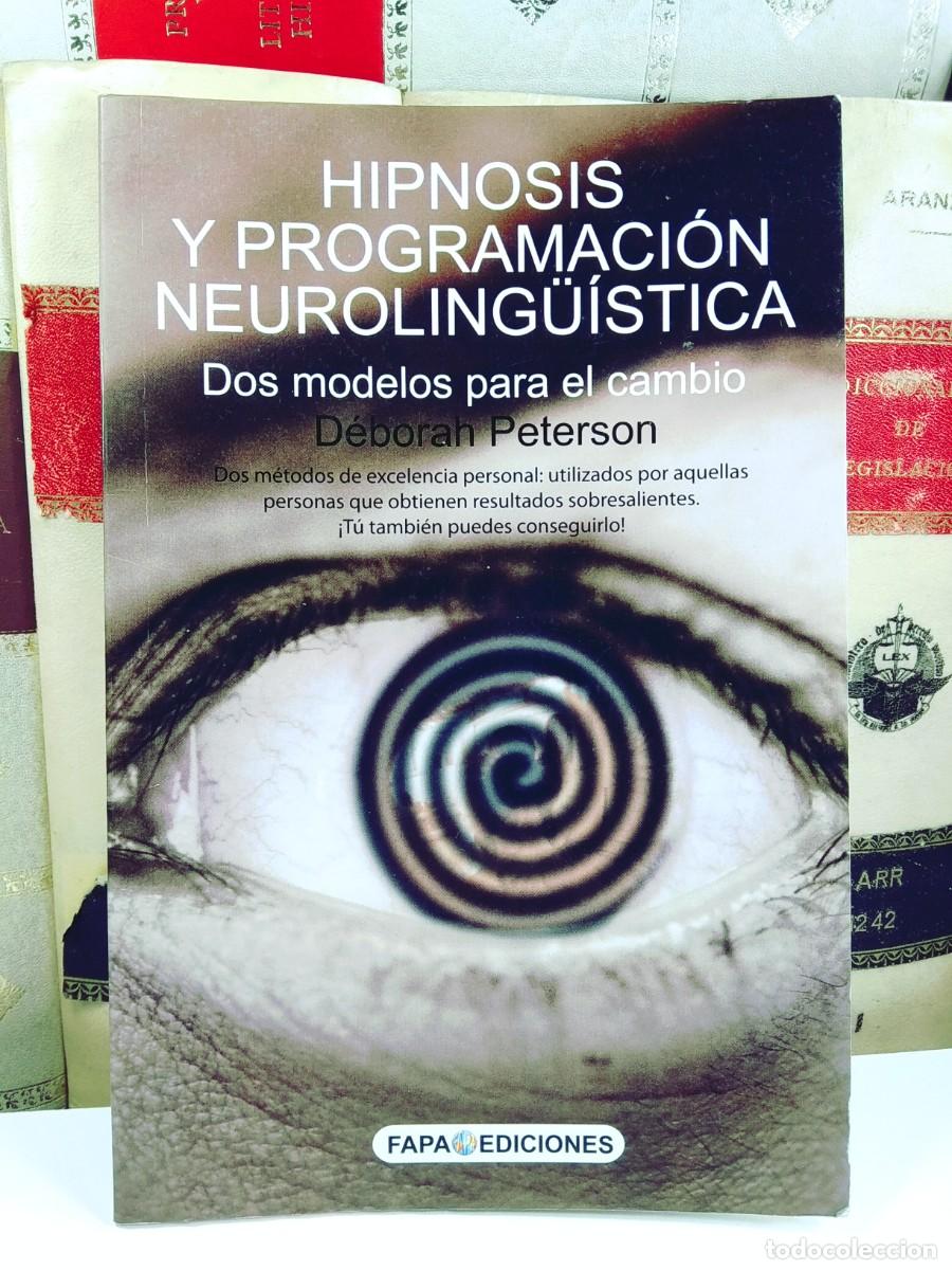 Libros de segunda mano: HIPNOSIS Y PROGRAMACI&Oacute;N NEUROLINGUISTICA. DOS MODELOS PARA EL CAMBIO. Autoayuda - Foto 1
