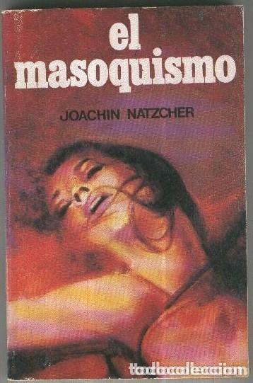 Libri di seconda mano: EL MASOQUISMO - JOAQUIN NATZCHER - Sin Especificar
