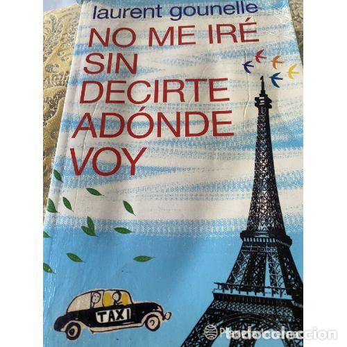Second hand books: NO ME IR&Eacute; SIN DECIRTE AD&Oacute;NDE VOY - GOUNELLE, LAURENT - Sin Especificar