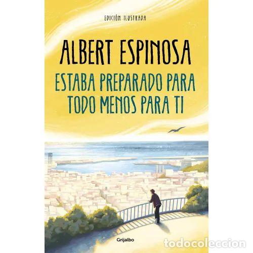 Libros de segunda mano: Estaba preparado para todo menos para ti - Albert Espinosa - Grijalbo - 2021, 1&ordf; ed. - 14