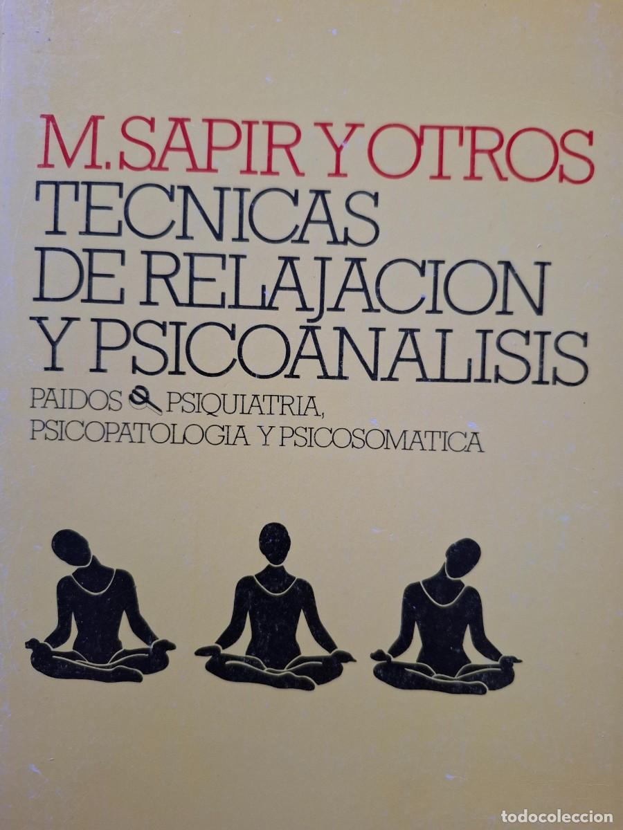 Libros de segunda mano: t&eacute;cnicas de relajaci&oacute;n y psicoan&aacute;lisis M Sapir F Reverchon J J Prevost C Canet Palaysi y otros