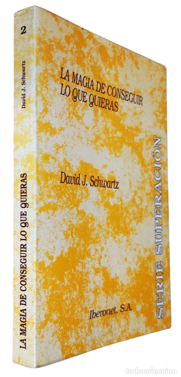 Libros de segunda mano: LA MAGIA DE CONSEGUIR TODO LO QUE QUIERAS / DAVID J. SCYWARTZ. MUY BUEN ESTADO.