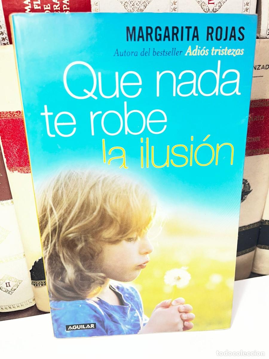 Libros de segunda mano: QUE NADA TE ROBE LA ILUSI&Oacute;N. Margarita Rojas.