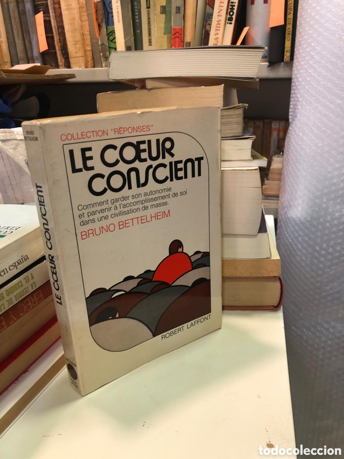 Libros de segunda mano: Le coeur conscient. Comment garder son autonomie et parvenir a l'accomplissement... - B. Bettelheim