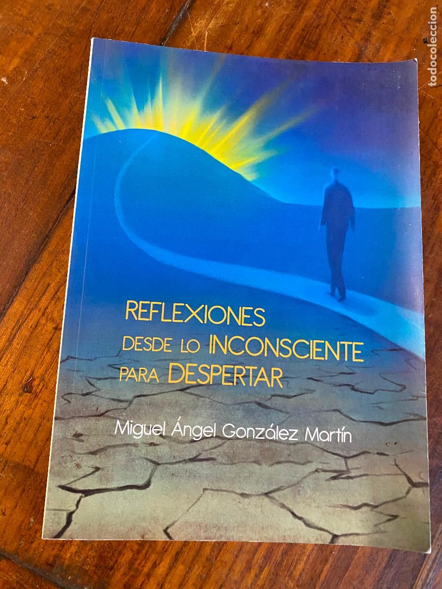 Libros de segunda mano: Reflexiones desde lo inconsciente para despertar, miguel &aacute;ngel gonzalez martin