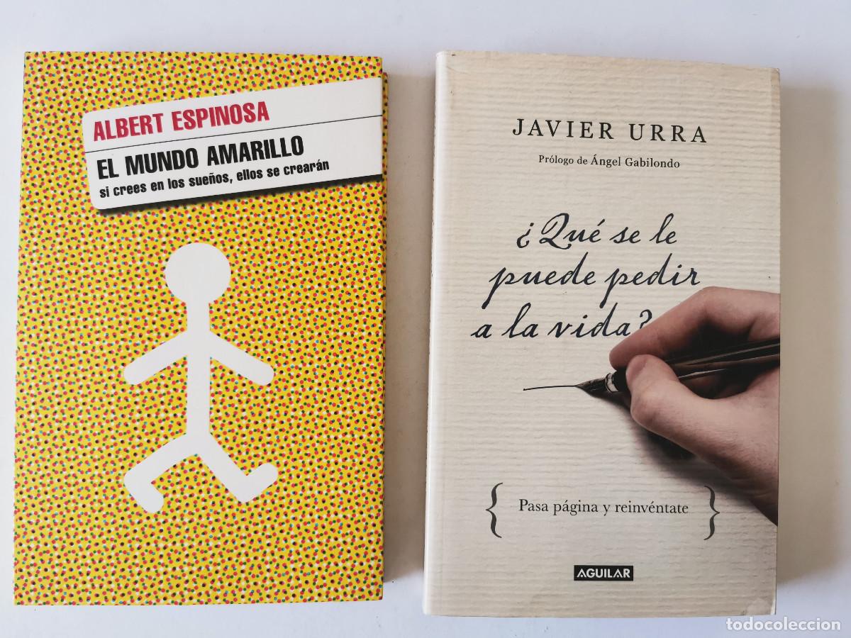 Libros de segunda mano: &iquest;Que se le puede pedir a la vida? Javier Urra + El mundo amarillo. Albert Espinosa.