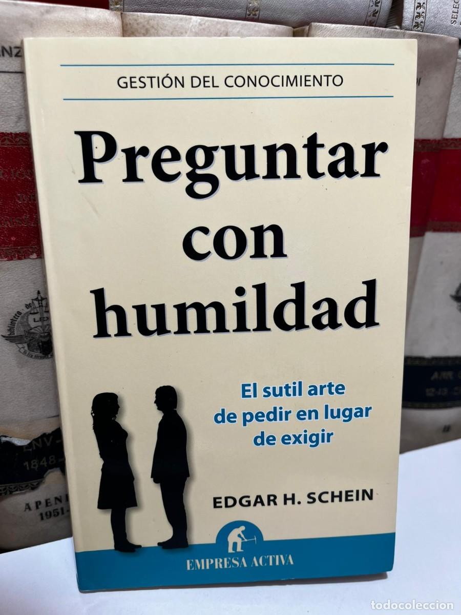 Libros de segunda mano: PREGUNTAR CON HUMILDAD. El sutil arte de pedir en lugar de exigir. Edgar H.Schein. 2014.