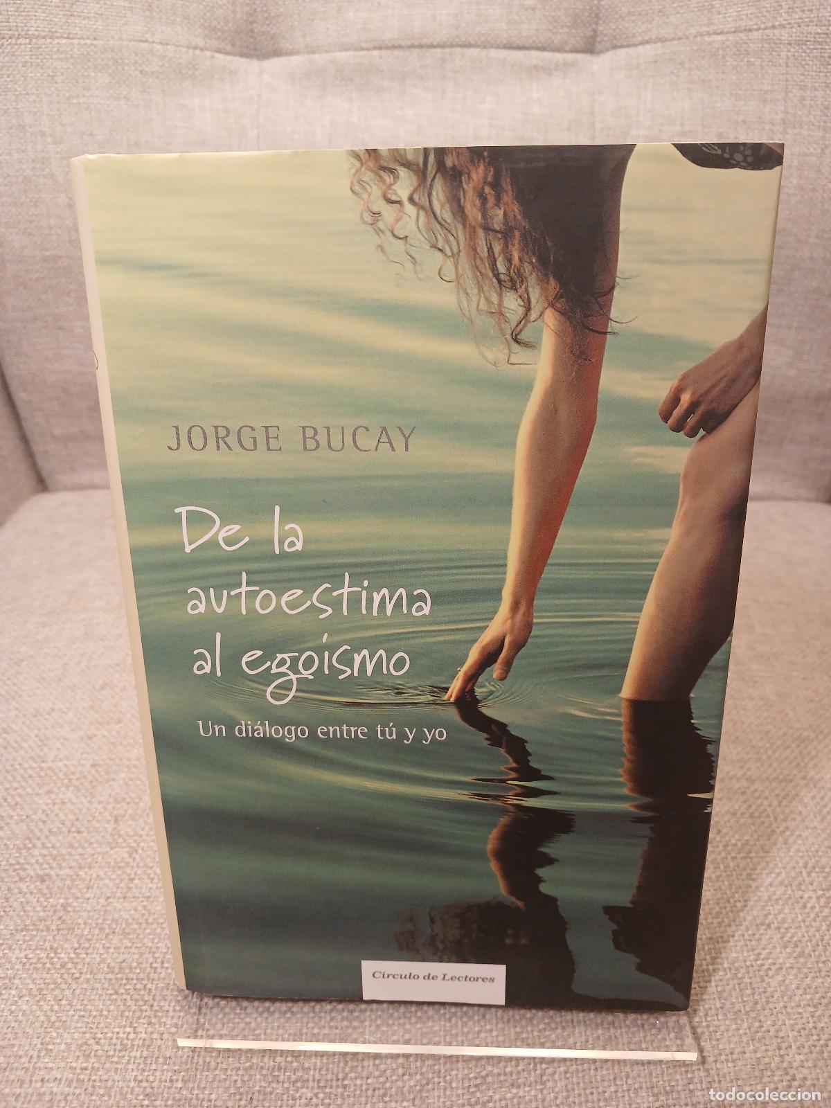 Gebrauchte B&uuml;cher: De la autoestima al ego&iacute;smo un di&aacute;logo entre t&uacute; y yo - Jorge Bucay