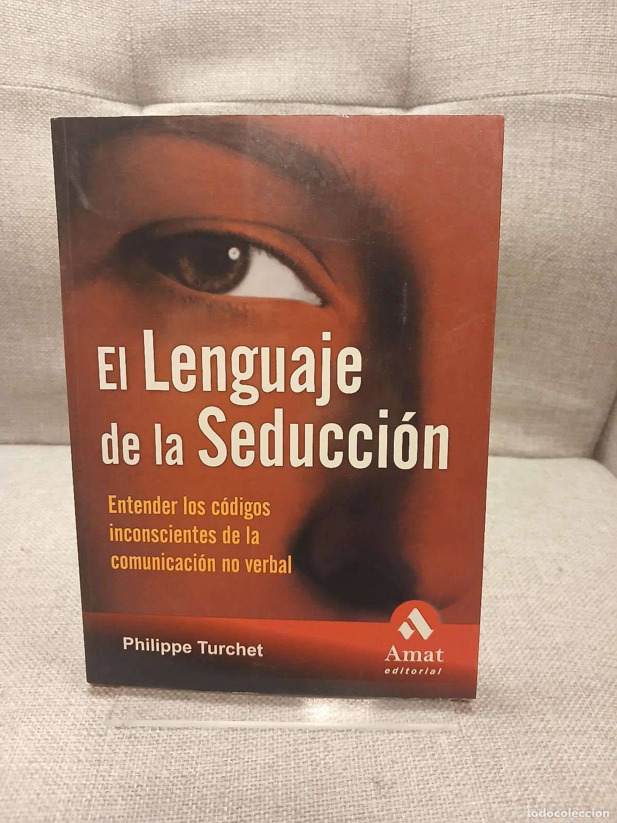 Libros de segunda mano: EL LENGUAJE DE LA SEDUCCION Entender los c&oacute;digos inconscientes de la comunicaci&oacute;n no verbal. No deje