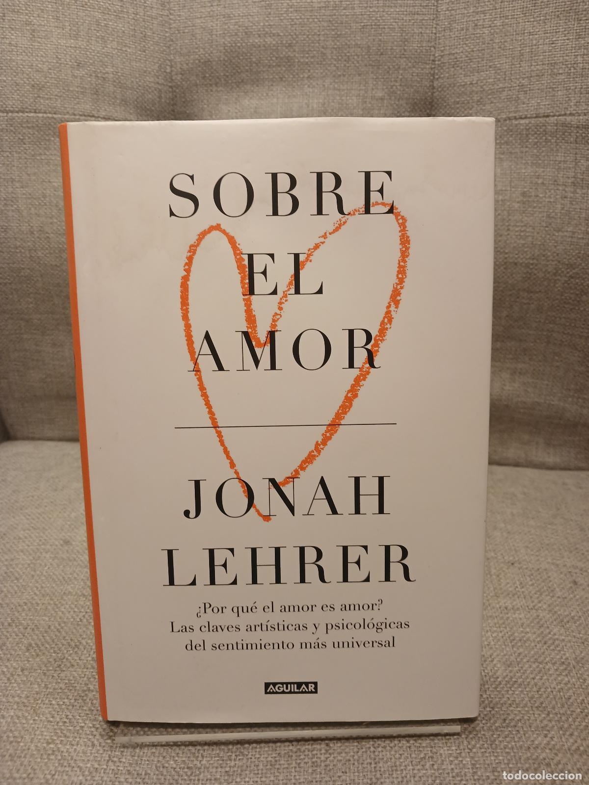 Libros de segunda mano: Sobre el amor &iquest;por qu&eacute; el amor es amor? : las claves art&iacute;sticas y psicol&oacute;gicas del sentimiento m&aacute;s u