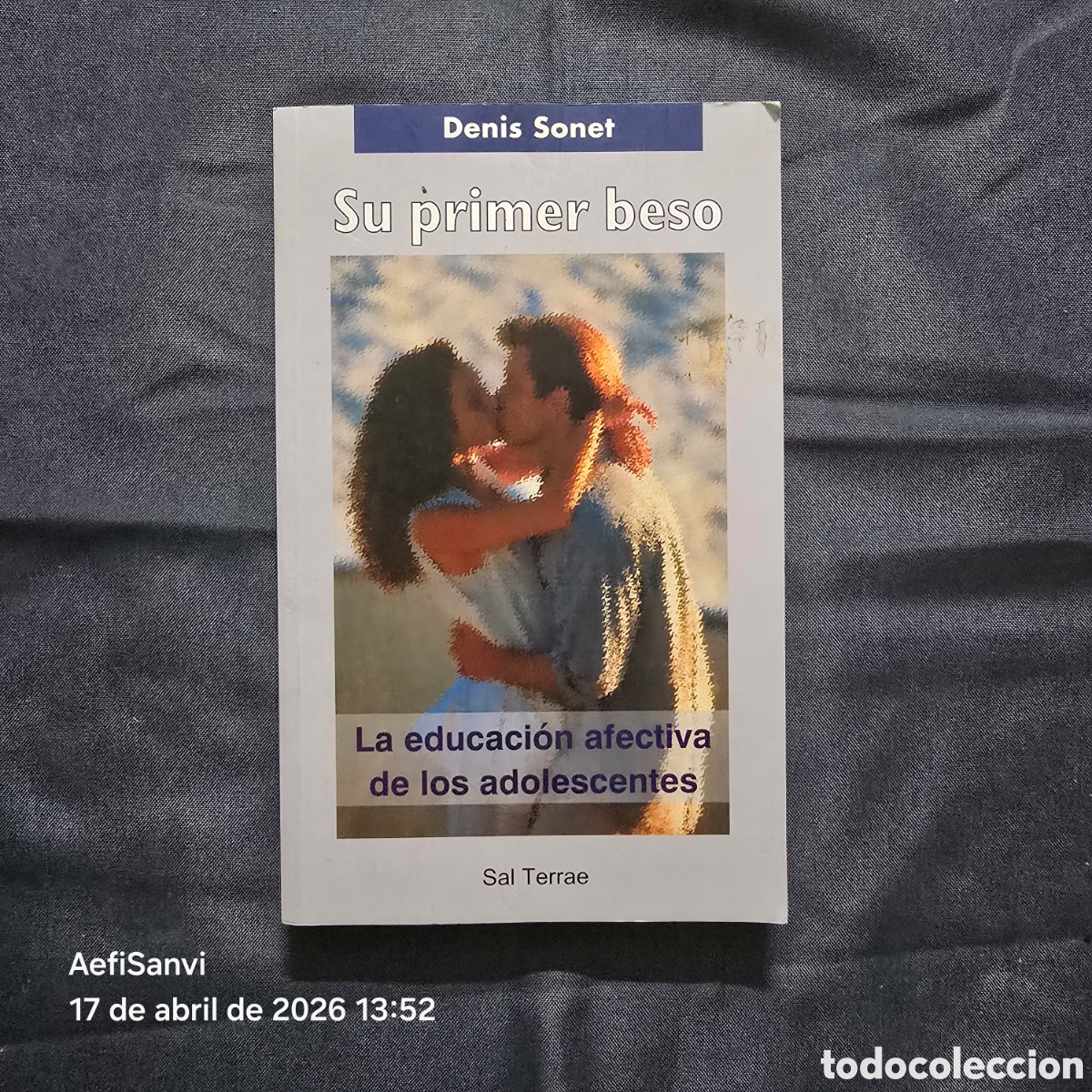 Libros de segunda mano: SU PRIMER BESO, LA EDUCACI&Oacute;N AFECTIVA DE LOS ADOLESCENTES (DENIS SONET) (SAL TERRAE)