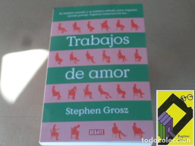 Libros de segunda mano: GROSZ, Stephen: Trabajos de amor (Trad:Pablo Hermida)