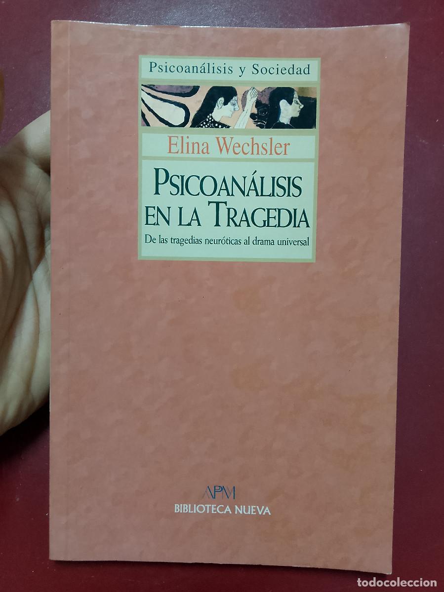 Libros de segunda mano: Elina Wechsler: Psicoan&aacute;lisis en la tragedia. De las tragedias neur&oacute;ticas al drama universal