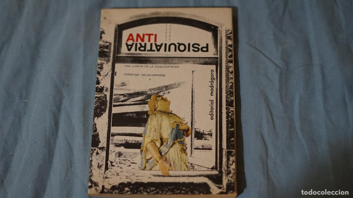 Libros de segunda mano: Christian Delacampagne - Antipsiquiatr&iacute;a - Una l&oacute;gica de la esquizofrenia