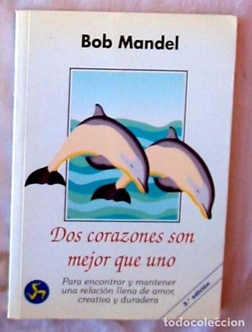 Libros de segunda mano: DOS CORAZONES SON MEJOR QUE UNO - BOB MANDEL - ED. NEO PERSON 1999 - VER INDICE