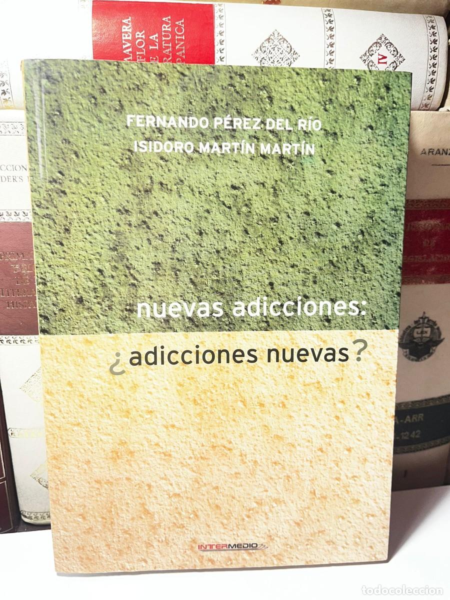 Libros de segunda mano: Nuevas adicciones: &iquest;Adicciones nuevas?. Fernando P&eacute;rez del R&iacute;o, Isidoro Mart&iacute;n Mart&iacute;n. 2007