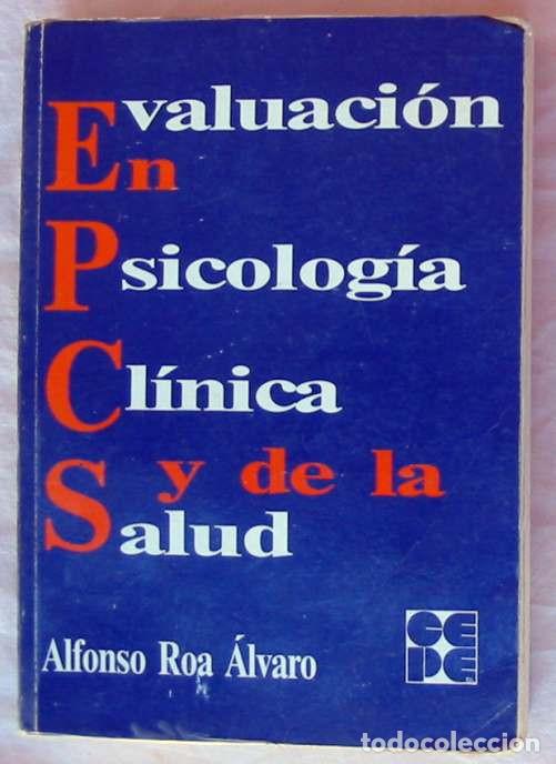 Libros de segunda mano: EVALUACI&Oacute;N EN PSICOLOG&Iacute;A CLINICA Y DE LA SALUD - ALFONSO ROA ALVARO - CEPE 1995 - VER INDICE