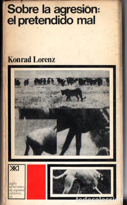 Libros de segunda mano: KONRAD LORENZ . SOBRE LA AGRESI&Oacute;N EL PRETENDIDO MAL (SIGLO VEINTIUNO, 1971)