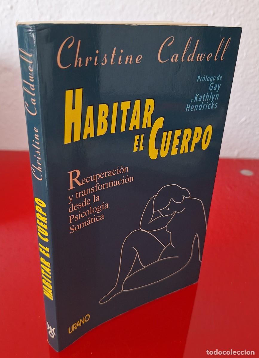Libros de segunda mano: HABITAR EL CUERPO RECUPERACI&Oacute;N Y TRANSFORMACI&Oacute;N..- CALDWELL, CHRISTINE