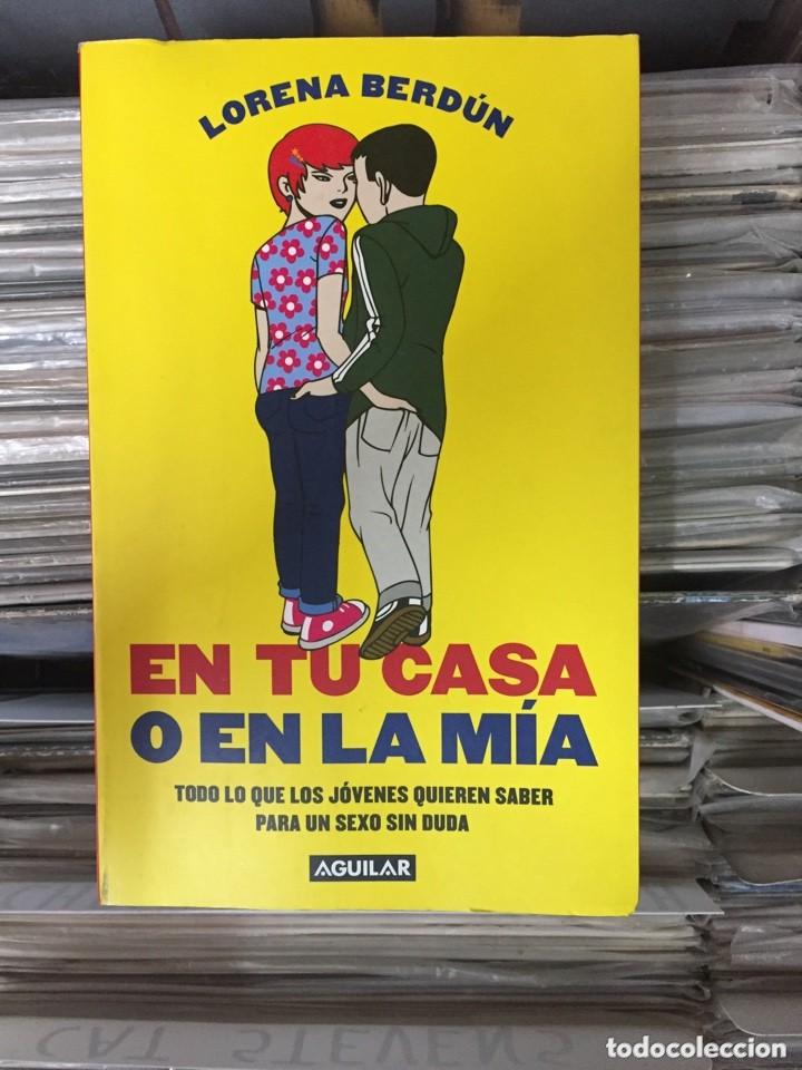Libros de segunda mano: En tu casa o en la m&iacute;a: todo lo que los j&oacute;venes quieren saber para un sexo sin duda Lorena Berdun
