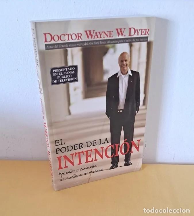 Libros de segunda mano: DOCTOR WAYNE W. DYER - EL PODER DE LA INTENCI&Oacute;N - 2009