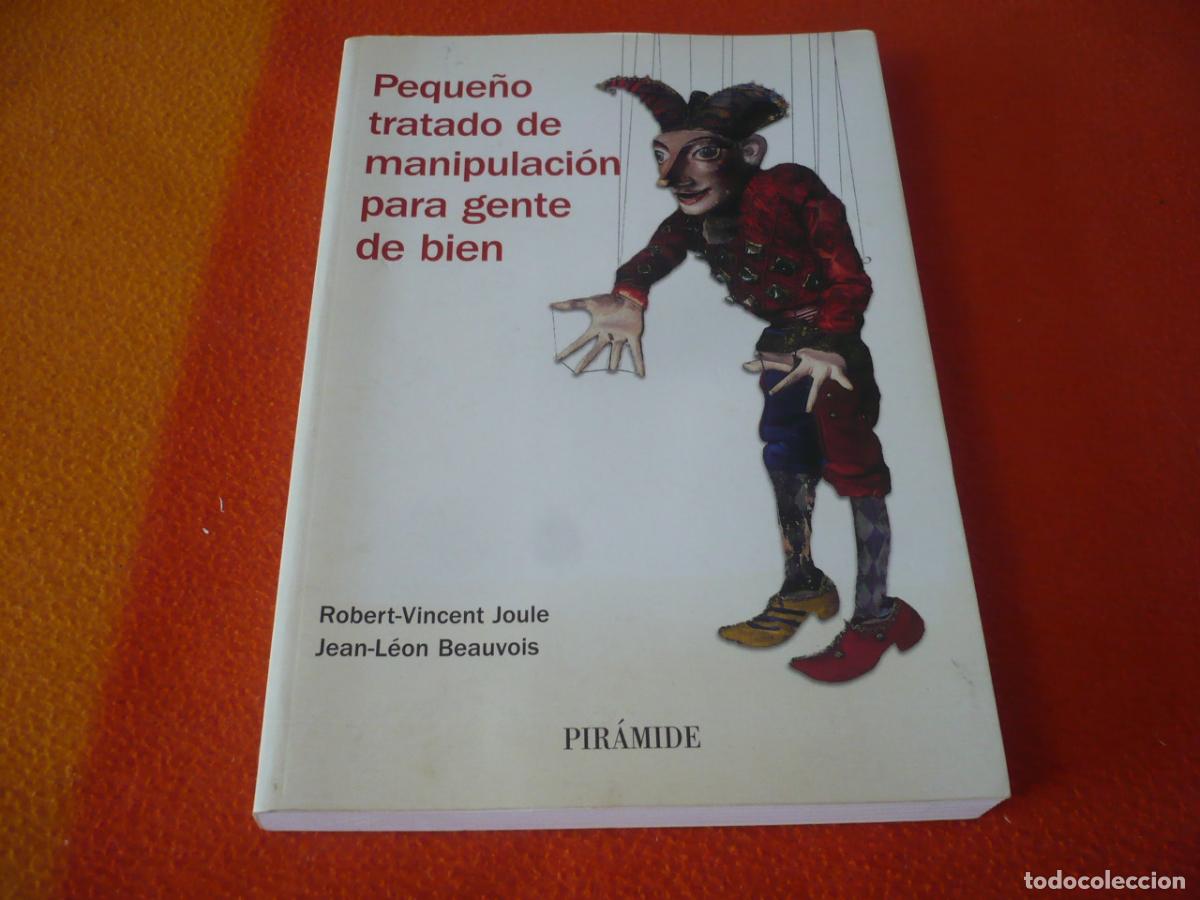 Libros de segunda mano: PEQUE&Ntilde;O TRATADO DE MANIPULACION PARA GENTE DE BIEN ( JOULE BEAUVOIS ) 2008 INFLUENCIA TECNICAS