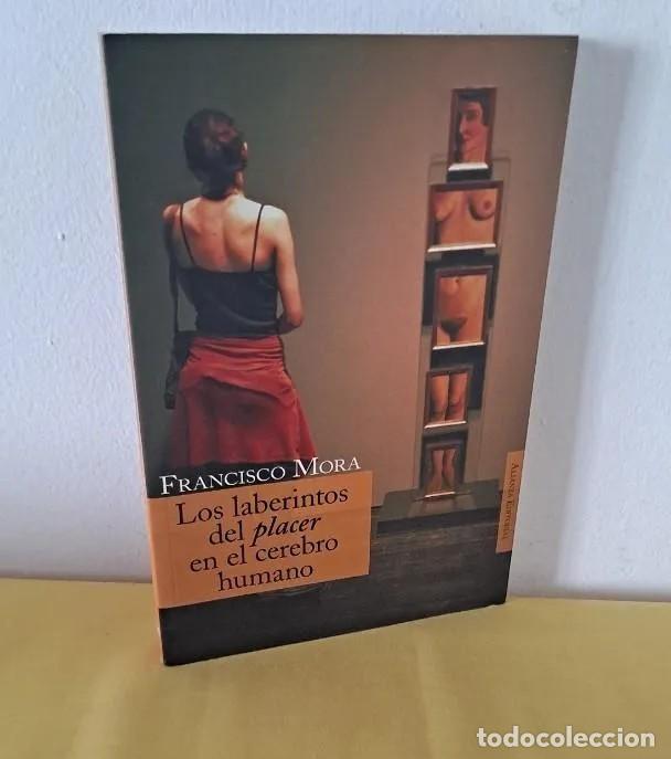 Libri di seconda mano: FRANCISCO MORA - LOS LABERINTOS DEL PLACER EN EL CEREBRO HUMANO - ALIANZA EDITORIAL