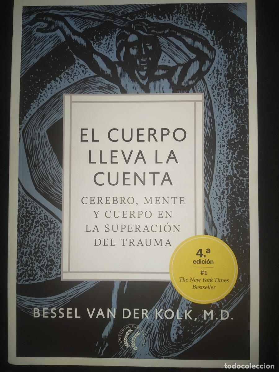 Libros de segunda mano: EL CUERPO LLEVA LA CUENTA. Cerebro, mente y cuerpo en la superaci&oacute;n del trauma - Bessel van der Kolk