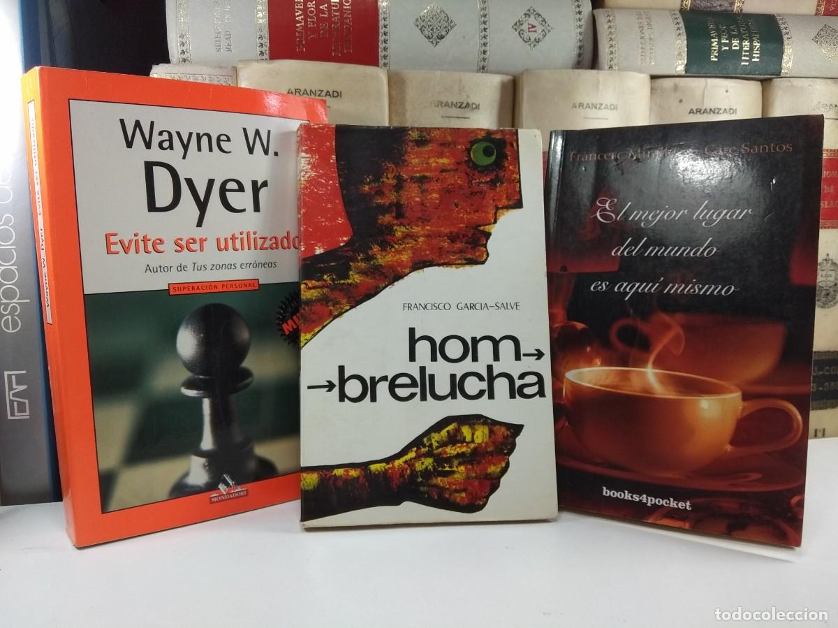 Libros de segunda mano: EVITE SER UTILIZADO. Wayne W. Dyer / HOMBRELUCHA, Francisco Garc&iacute;a-Salve / EL MEJOR LUGAR DEL MUNDO