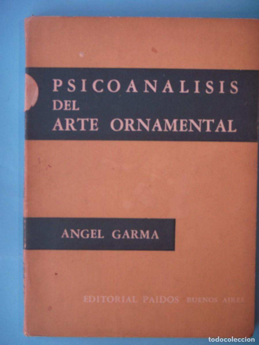 Libros de segunda mano: PSICOANALISIS DEL ARTE ORNAMENTAL - ANGEL GARMA - EDITORIAL PAIDOS, 1961 (BUEN ESTADO)