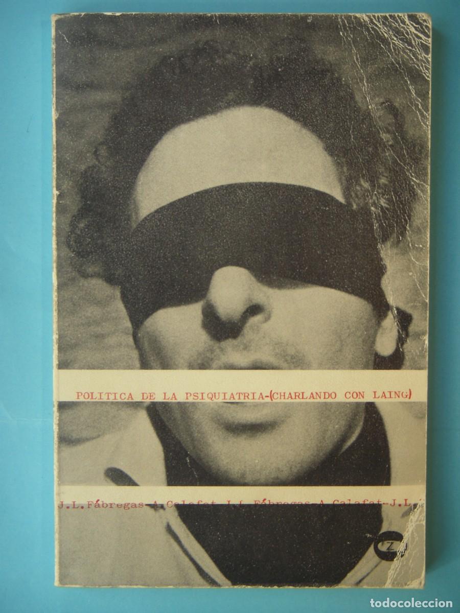 Libros de segunda mano: POLITICA DE LA PSIQUIATRIA (CHARLANDO CON LAING)- J.L. FABREGAS / A. CALAFAT - 1976 1&ordf; ED (DEDICADO)