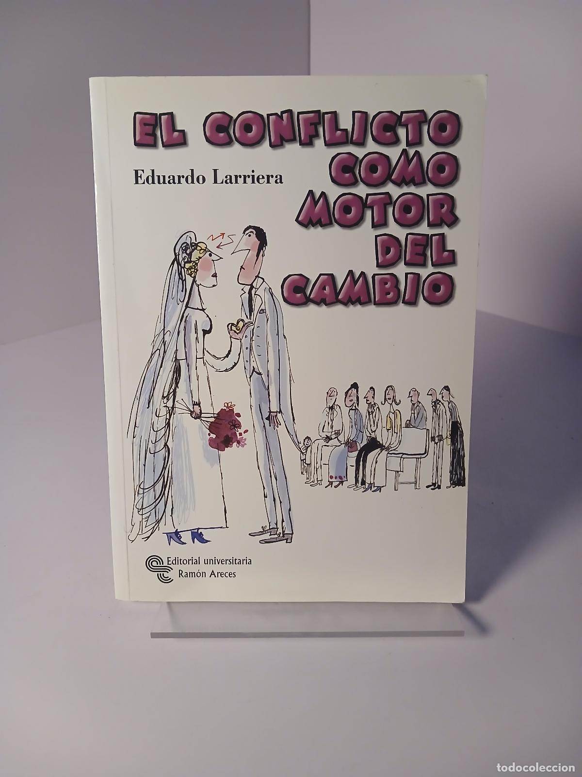 Libros de segunda mano: EL CONFLICTO COMO MOTOR DEL CAMBIO Use el conflicto para crecer y aprender - Eduardo Larriera