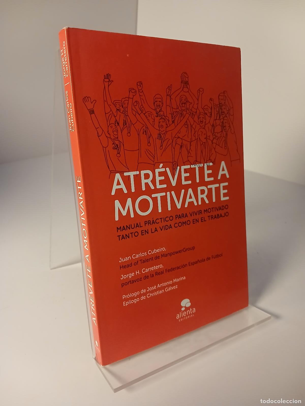 Libros de segunda mano: Atr&eacute;vete a motivarte manual pr&aacute;ctico para vivir motivado tanto en la vida como en el trabajo - Juan