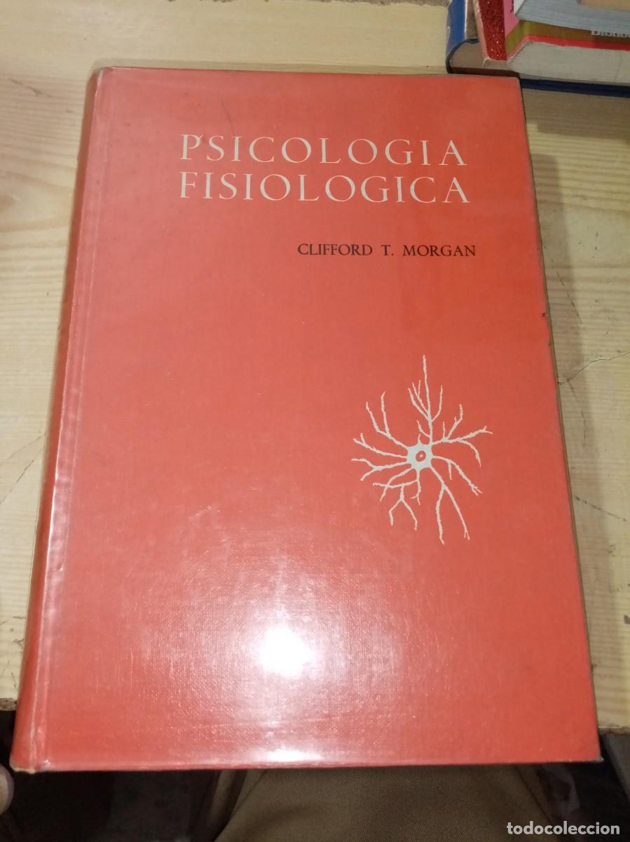 Libros de segunda mano: PSICOLOGIA FISIOLOGICA. CLIFFORD T. MORGEN. EST31B1