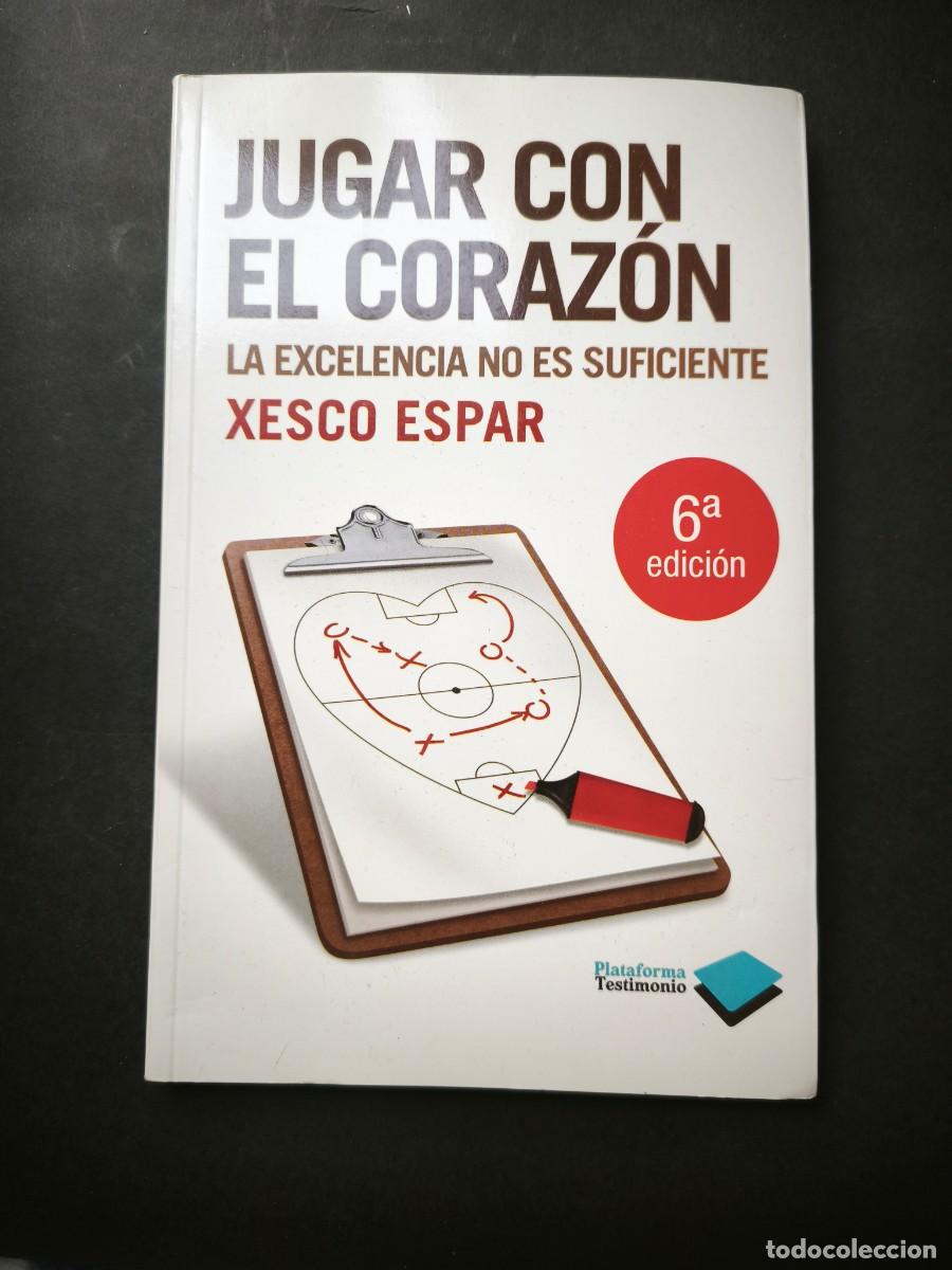 Libros de segunda mano: Jugar con el coraz&oacute;n. La excelencia no es suficiente - Xesco Espar - Foto 1